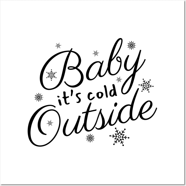 Baby It's Cold Outside Text Design Wall Art by BrightLightArts